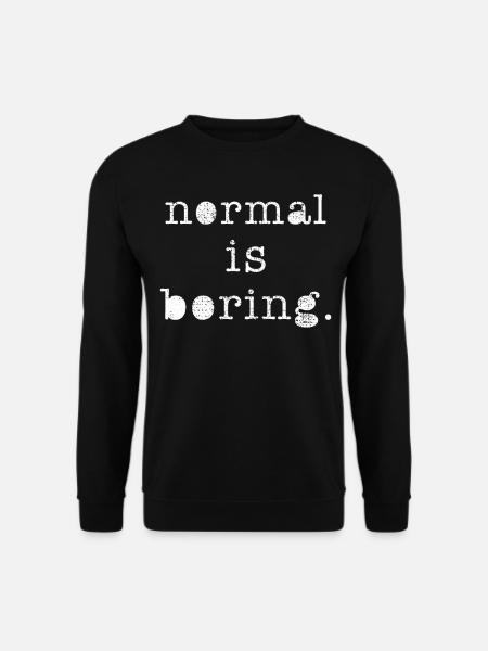 Normal est ennuyeux - Sweat-shirt Unisexe - noir