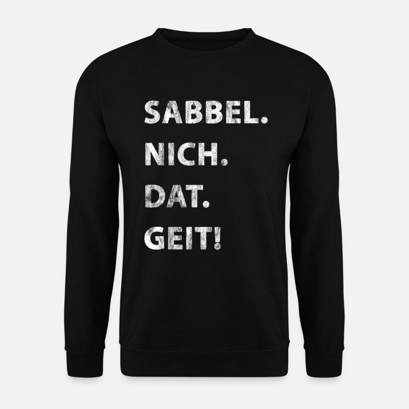 Sabbel Nich Dat Geit - Unisex Sweatshirt - black