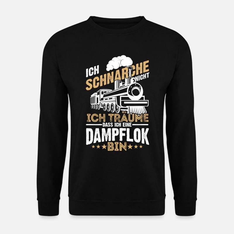 Ich Träume Dass Ich Eine Dampflok Bin Geschenk Zug - Unisex Pullover - Schwarz