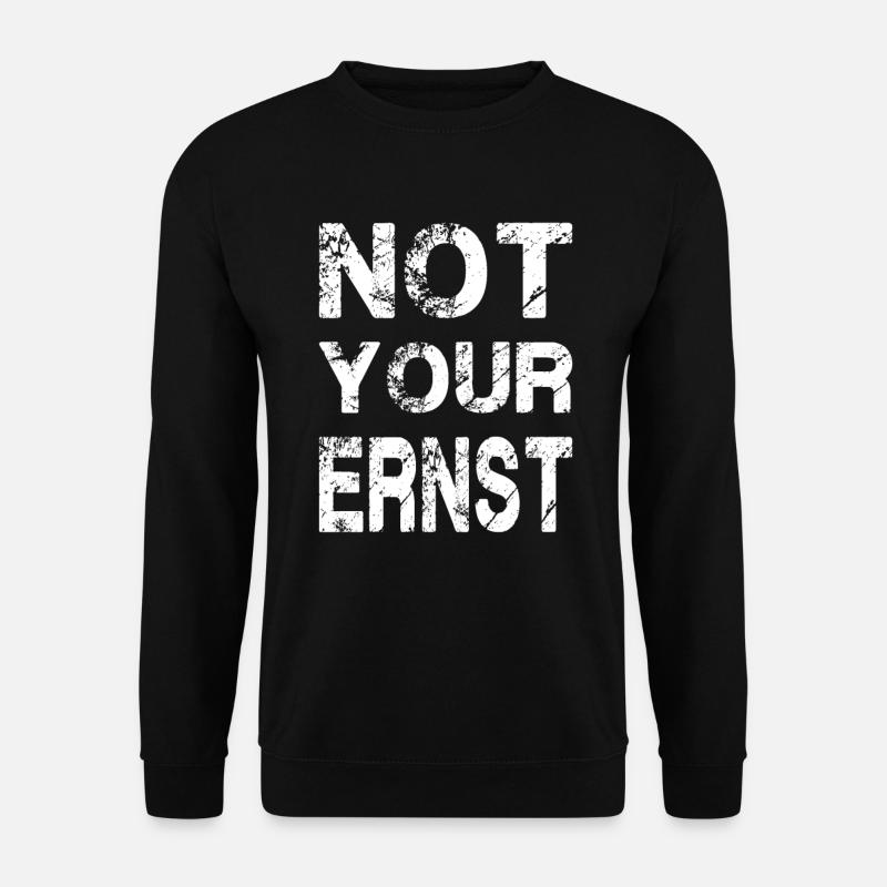 Not Your Ernst - Unisex Pullover - Schwarz