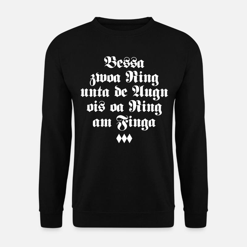 Bessa zwoa Ring unta de Augn Bayerischer Spruch - Unisex Pullover - Schwarz