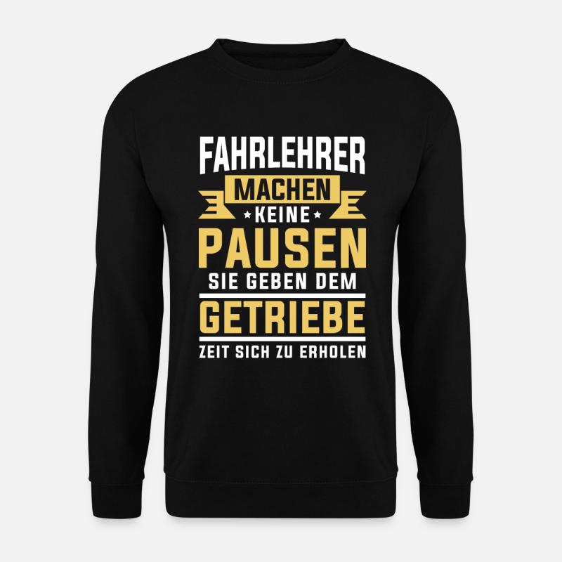 FAHRLEHRER MACHEN KEINE PAUSEN - GETRIEBE - Unisex Pullover - Schwarz