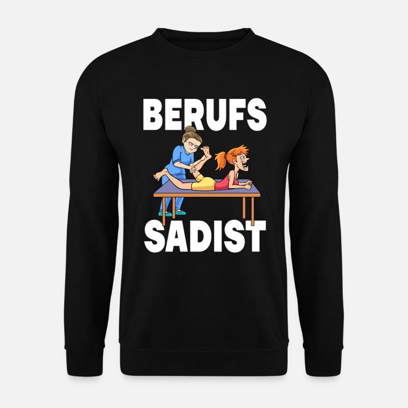 Berufs Sadist Physiotherapie Physiotherapeut - Unisex Pullover - Schwarz