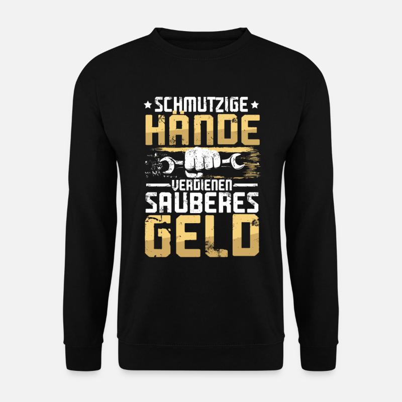 Schmutzige Hände Verdienen Sauberes Geld - Unisex Pullover - Schwarz