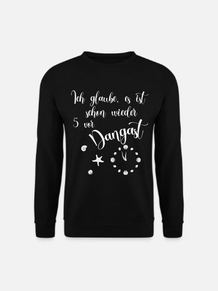 Ich glaube es ist schon wieder 5 vor Dangast - Unisex Pullover - Schwarz