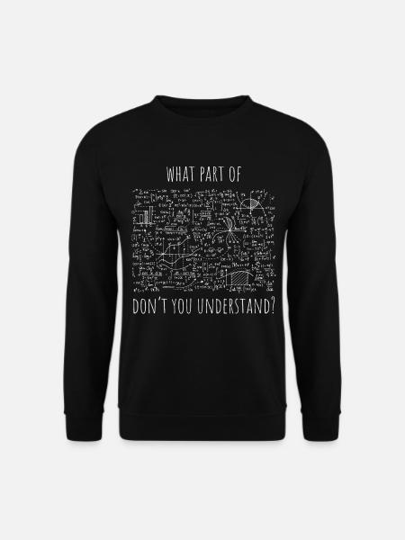 Quelle partie de toi ne comprend pas - Mathématiques - Sweat-shirt Unisexe - noir