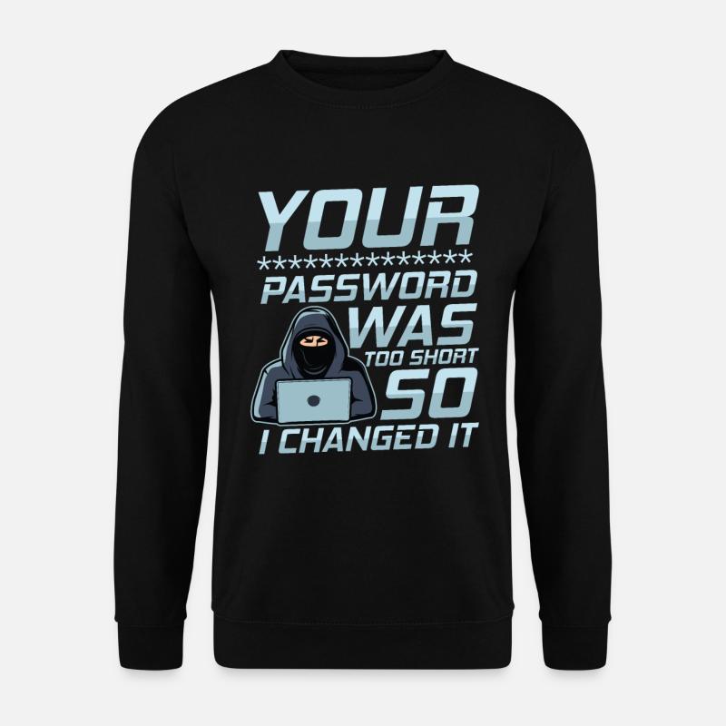 Your password was too short so I changed it - Unisex Pullover - Schwarz