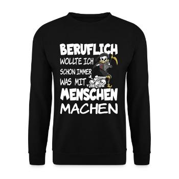 Beruflich wollte ich schon immer was mit Menschen - Unisex Pullover - Schwarz - Vorne - Alina (178cm) & Michal (187cm)
