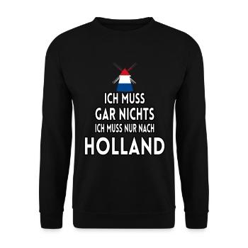 Ich muss gar nichts ich muss nur nach Holland - Unisex Pullover - Schwarz - Vorne - Alina (178cm) & Michal (187cm)