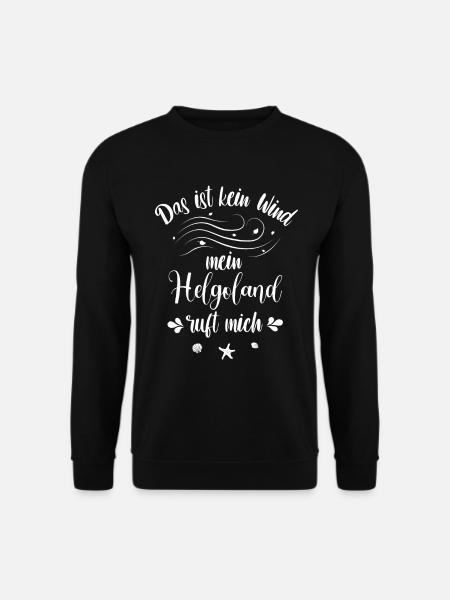 Das ist kein Wind - mein Helgoland ruft mich - Unisex Pullover - Schwarz
