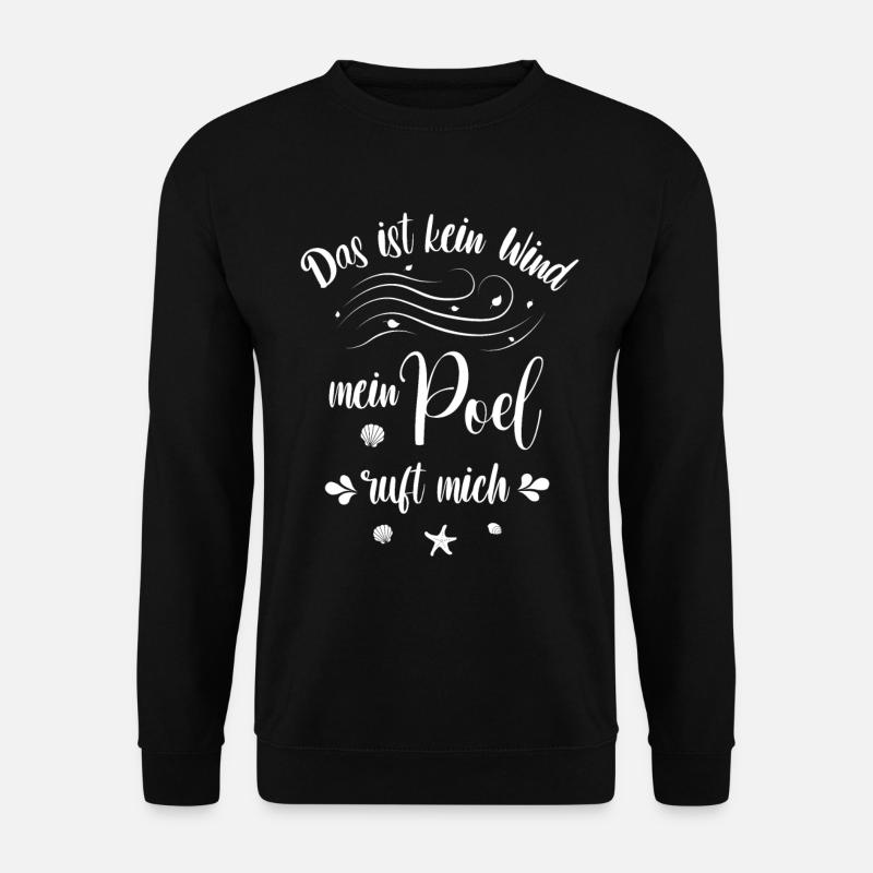Das ist kein Wind - mein Poel ruft mich - Unisex Pullover - Schwarz