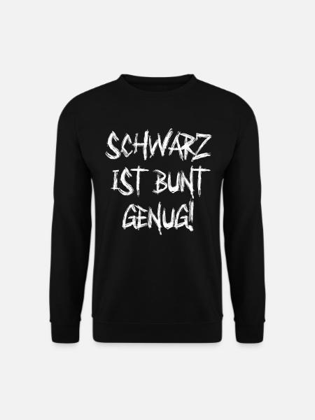 Schwarz ist bunt genug Lustig - Unisex Pullover - Schwarz