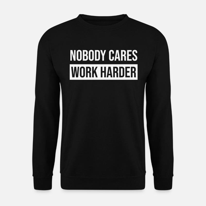 Gym Motivation Nobody Cares Work Harder - Unisex Pullover - Schwarz