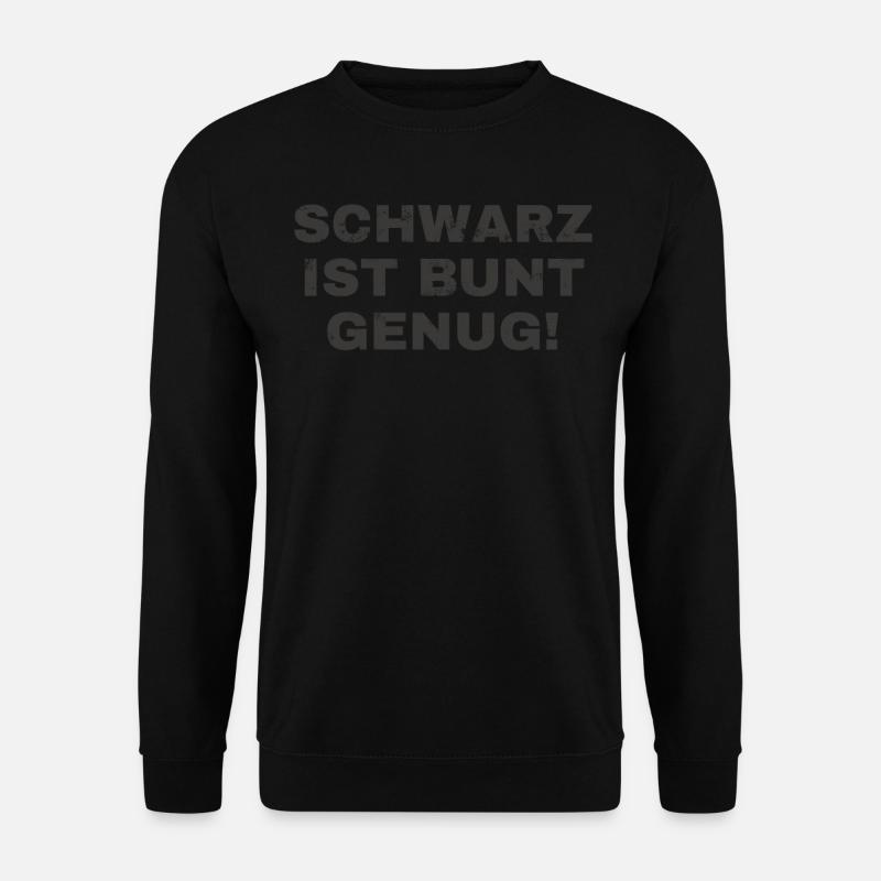 Lustiges Schwarz Ist Bunt Genug - Unisex Pullover - Schwarz