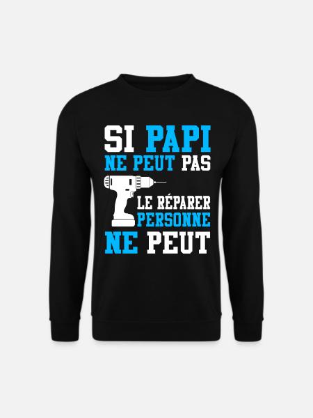Si Papi ne peut pas le Réparer - Sweat-shirt Unisexe - noir