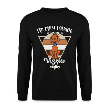 I'm only talking to my Vizsla - Unisex Sweatshirt - black - Front - Alina (178cm) & Michal (187cm)