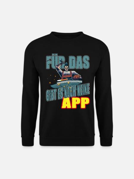 Für das gibt es noch keine App - Unisex Pullover - Schwarz
