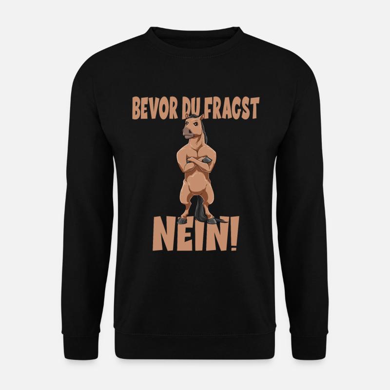 Bevor Du Fragst NEIN Pferd - Unisex Pullover - Schwarz