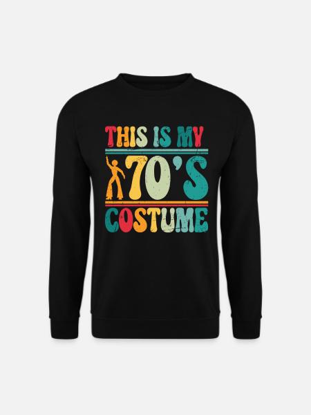 This is my 70s Costume Halloween 70er Party Disco - Unisex Sweatshirt - black