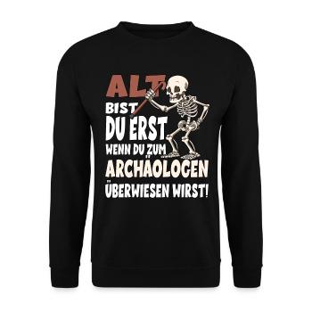 ALT BIST DU ERST WENN DU ZUM ARCHÄOLOGEN - Unisex Pullover - Schwarz - Vorne - Alina (178cm) & Michal (187cm)