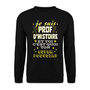 prof d histoire et toi c'est quoi ton superpouvoir - Sweat-shirt Unisexe - noir - Devant - Alina (178cm) & Michal (187cm)