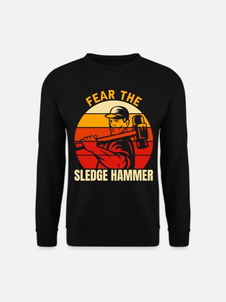 Fürchte den Vorschlaghammer perfekt für den Demo - Unisex Pullover - Schwarz