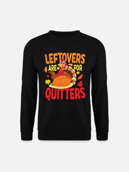 Leftovers Are For Quitters - Unisex Pullover - Schwarz