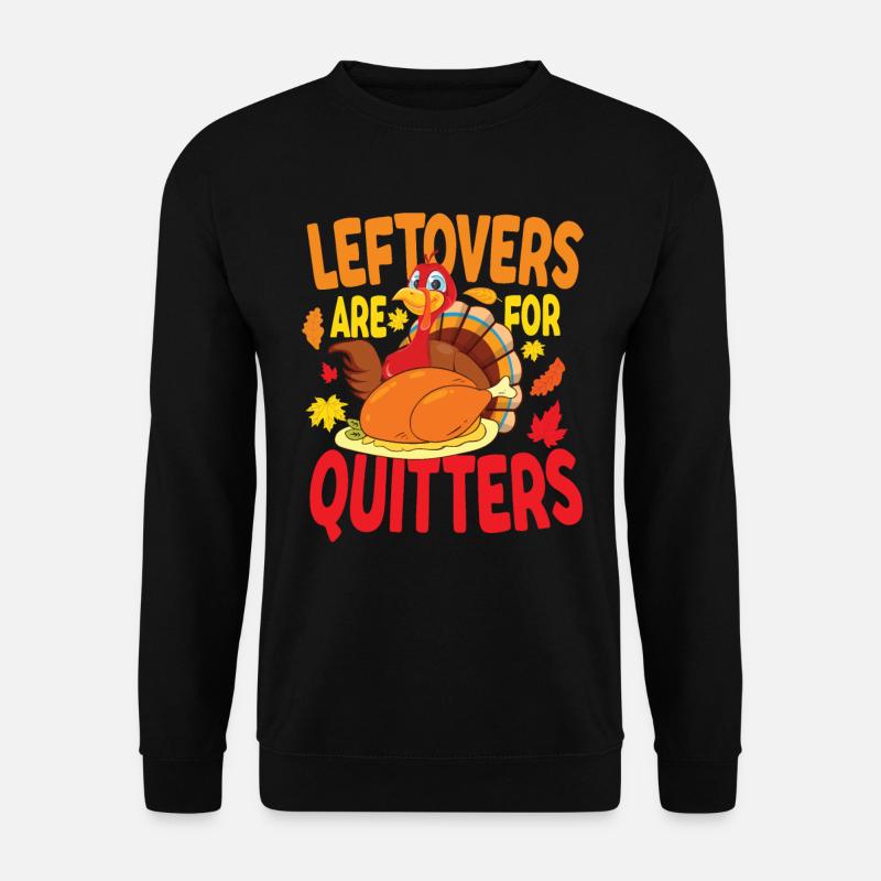 Leftovers Are For Quitters - Unisex Pullover - Schwarz