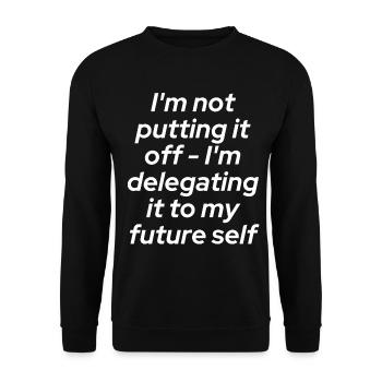 Don't put it off - delegate!!! - Unisex Sweatshirt - black - Front - Alina (178cm) & Michal (187cm)