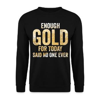 Funny gold panners Gold seekers Enough gold for today - Unisex Sweatshirt - black - Front - Alina (178cm) & Michal (187cm)