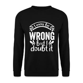 I May Be Wrong But I Doubt It - Lustiger Spruch - Unisex Pullover - Schwarz - Vorne - Alina (178cm) & Michal (187cm)