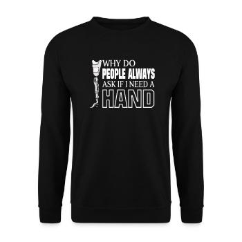 Warum fragen die Leute, ob ich eine Handamputation - Unisex Pullover - Schwarz - Vorne - Alina (178cm) & Michal (187cm)