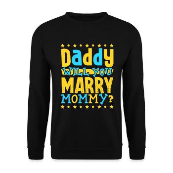 Daddy you want to marry mom - Unisex Sweatshirt - black - Front - Alina (178cm) & Michal (187cm)