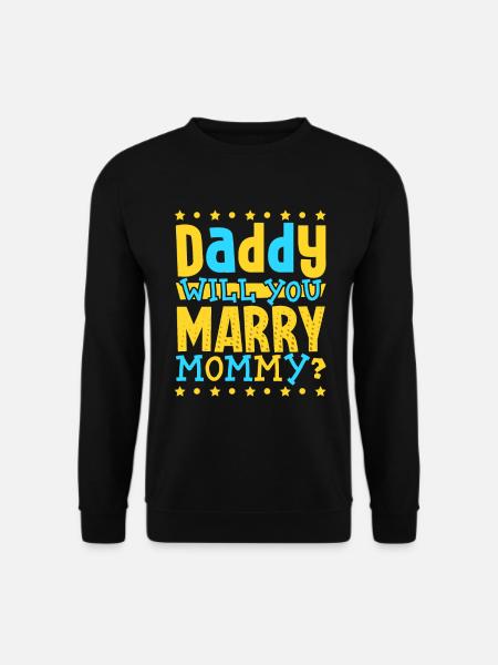 Papa willst du Mama heiraten - Unisex Pullover - Schwarz