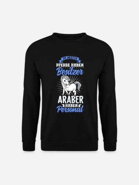 Die meisten Pferde haben Besitzer - Araber - Unisex Pullover - Schwarz