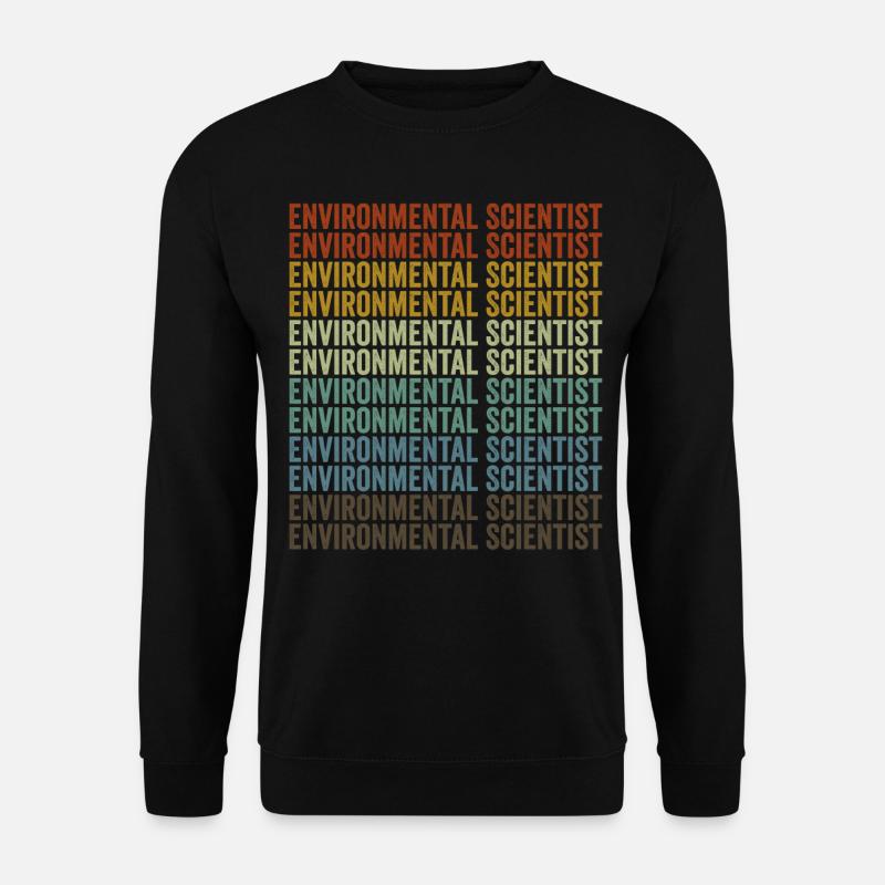 Environmental Scientist Environmental Scientist - Unisex Sweatshirt - black