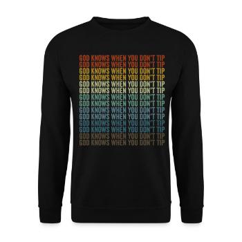 God knows if you don't tip the bartender. - Unisex Sweatshirt - black - Front - Alina (178cm) & Michal (187cm)