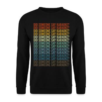 Did anyone say karaoke? Funny karaoke - Unisex Sweatshirt - black - Front - Alina (178cm) & Michal (187cm)