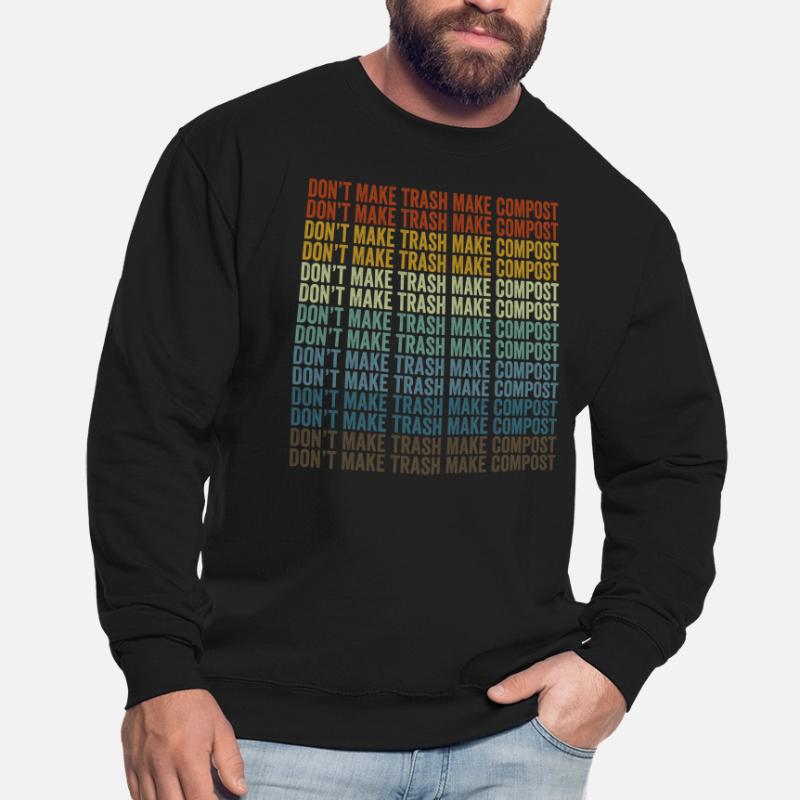 Ne faites pas de déchets, faites du compost, faites du compost Sweat-shirt Unisexe