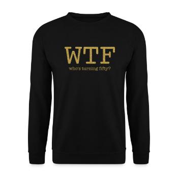 WTF Who's Turning Fifty 50. Geburtstag - Unisex Pullover - Schwarz - Vorne - Alina (178cm) & Michal (187cm)