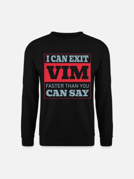 I Can Exit VIM Faster Than You Cab Say for Linux - Unisex Pullover - Schwarz