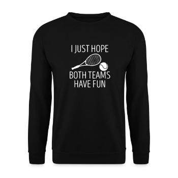 Ich hoffe nur, dass beide Teams Spaß - Unisex Pullover - Schwarz - Vorne - Alina (178cm) & Michal (187cm)