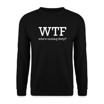 WTF Who's Turning Forty Party 40. - Unisex Pullover - Schwarz - Vorne - Alina (178cm) & Michal (187cm)