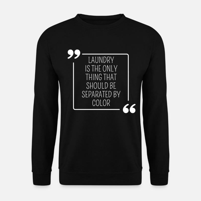 Wäsche ist das einzige, was durch Farbe - Unisex Pullover - Schwarz