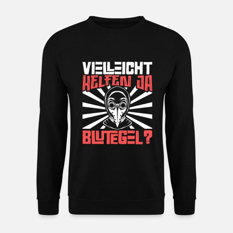 Vielleicht helfen ja Blutegel - Pestdoktor - Unisex Pullover - Schwarz