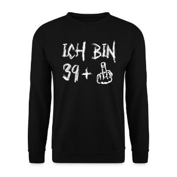 40. Geburtstag Ich Bin 39+ Provokantes - Unisex Pullover - Schwarz - Vorne - Alina (178cm) & Michal (187cm)
