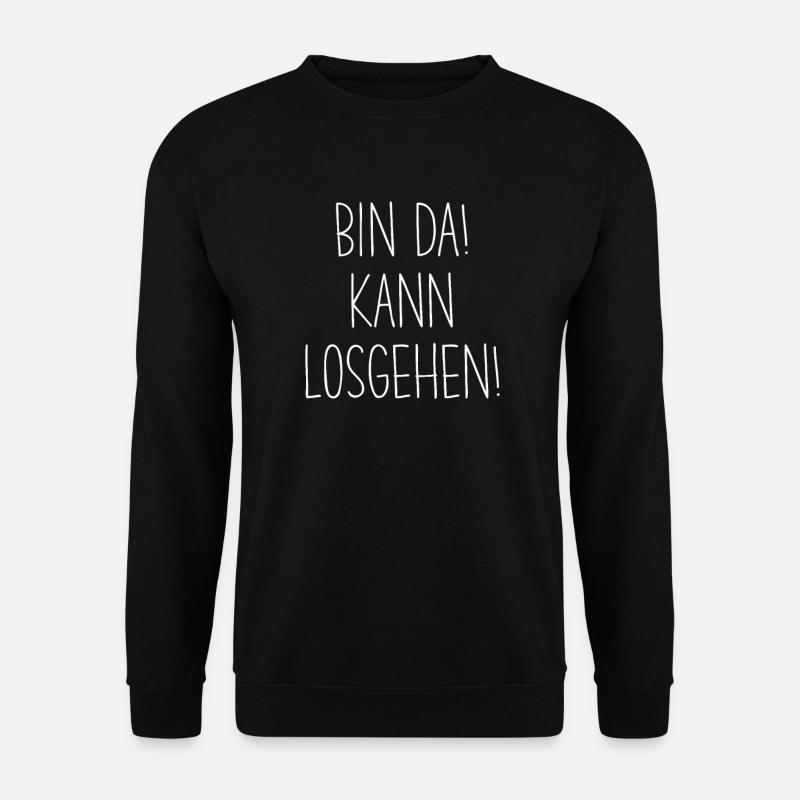 BIN DA KANN LOSGEHEN - Unisex Pullover - Schwarz