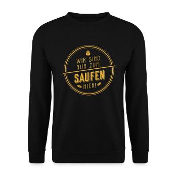 Wir Sind Nur Zum Saufen Hier Party - Unisex Pullover - Schwarz - Vorne - Alina (178cm) & Michal (187cm)