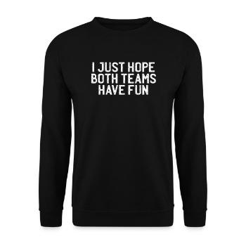 J’espère juste que les deux équipes s’amuseront - - Sweat-shirt Unisexe - noir - Devant - Alina (178cm) & Michal (187cm)