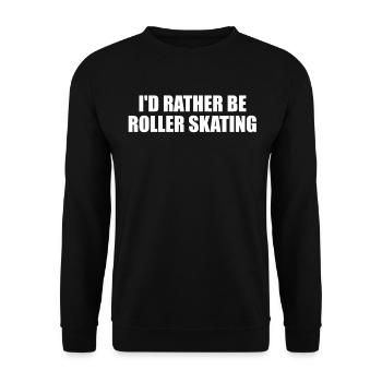 I'd Rather Be Roller Skating, Funny, - Unisex Sweatshirt - black - Front - Alina (178cm) & Michal (187cm)